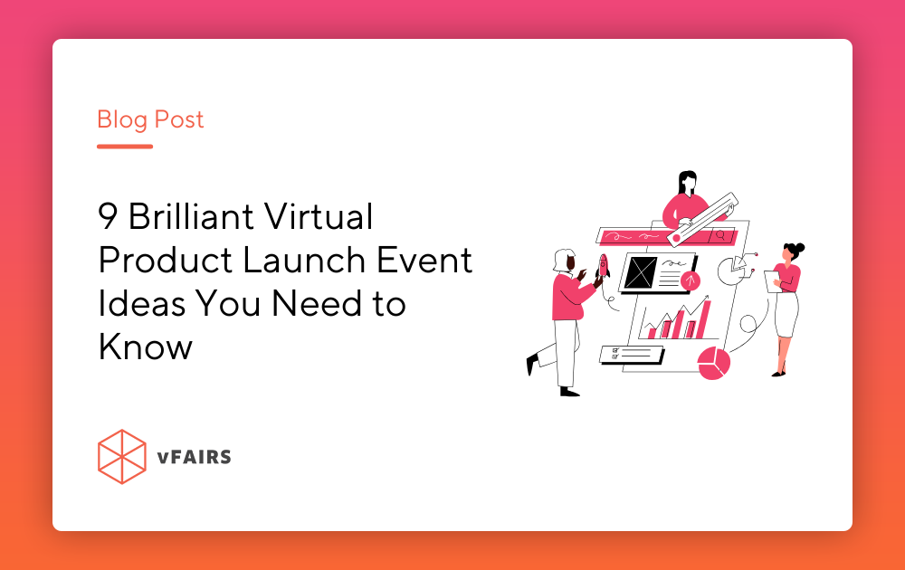 9 Brilliant Virtual Product Launch Event Ideas You Need to Know
